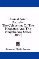 Central Asian Portraits: The Celebrities of the Khanates and the Neighboring States 1164600532 Book Cover