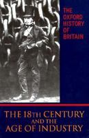 The Oxford History of Britain: Volume 4: The Eighteenth Century and the Age of Industry 0192852663 Book Cover