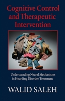 Cognitive Control and Therapeutic Intervention: Understanding Neural Mechanisms in Hoarding Disorder Treatment B0FHWR9YQ9 Book Cover