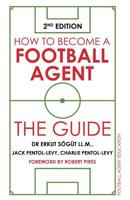 How to Become a Football Agent: The Guide: 2nd Edition 1838590811 Book Cover