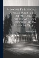 Memorie Di Scipione De'ricci, Scritte Da Lui Medesimo E Pubblicate Con Documenti Da Agenore Gelli... 1022313991 Book Cover