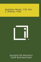 Modern Music, V23, No. 2, Spring, 1946 1258691728 Book Cover