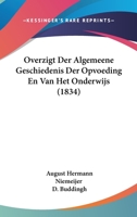 Overzigt Der Algemeene Geschiedenis Der Opvoeding En Van Het Onderwijs (1834) 1167520610 Book Cover