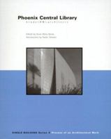 Single Building: Phoenix Central Library: The Process of an Architectural Work 1564965252 Book Cover
