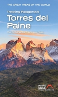 Trekking Patagonia's Torres Del Paine : The o, the W and the Q and Day-Hikes 1912933209 Book Cover