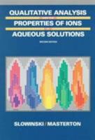 Qualitative Analysis and the Properties of the Ions in Aqueous Solutions (Saunders Golden Series) 0030312345 Book Cover