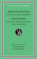 Philostratus: Lives of the Sophists. Eunapius: Lives of the Philosophers (Loeb Classical Library No. 134) 0674997530 Book Cover