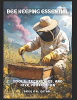 Beekeeping Essentials: Tools, Techniques, and Hive Protection B0DLL1QV9Z Book Cover