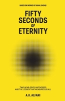 Fifty Seconds of Eternity: Two Near Death Witnesses and the Ledger That Measures Us All 1969188006 Book Cover
