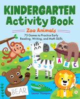 Kindergarten Activity Book: Zoo Animals: 75 Games to Practice Early Reading, Writing, and Math Skills 1638781451 Book Cover