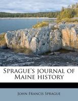 Sprague's Journal of Maine History; Volume 10-11 134184823X Book Cover