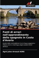 Fonti di errori nell'apprendimento dello spagnolo in Costa d'Avorio: Analisi delle contraddizioni tra la lingua spagnola e l'Ebrié: errori e ... studenti Ebrié dell'ELE. 6203188352 Book Cover