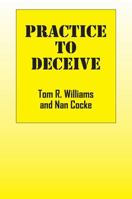 Practice to Deceive 1478767901 Book Cover