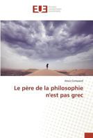 Le Pa]re de La Philosophie Nest Pas Grec 3841673260 Book Cover