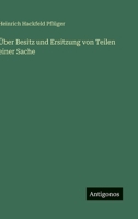 Über Besitz und Ersitzung von Teilen einer Sache (German Edition) 3563919593 Book Cover