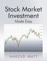 Stock Market Investment: Made Easy 1491828250 Book Cover