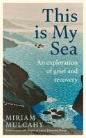 This Is My Sea: An exploration of grief and recovery 1804184004 Book Cover
