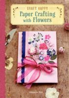 Craft Happy: Paper Crafting with Flowers 0062247654 Book Cover