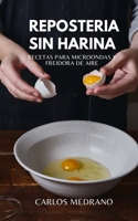 Repostería Sin Harina: Recetas para microondas y freidora de aire (Spanish Edition) 1300698179 Book Cover