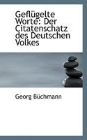 Gefl�gelte Worte: Der Citatenschatz Des Deutschen Volkes 0559999658 Book Cover