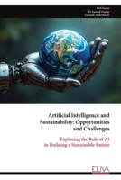 Artificial Intelligence and Sustainability: Opportunities and Challenges: Exploring the Role of AI in Building a Sustainable Future 9999331351 Book Cover