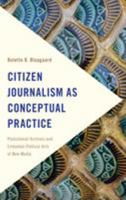 Citizen Journalism as Conceptual Practice: Postcolonial Archives and Embodied Political Acts of New Media 1786601087 Book Cover