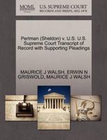 Perlman (Sheldon) v. U.S. U.S. Supreme Court Transcript of Record with Supporting Pleadings 1270582763 Book Cover