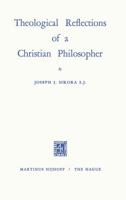 Theological Reflections of a Christian Philosopher 9401187266 Book Cover