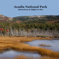 Acadia National Park Attractions Sights to See Kids Book: Great Way for Cildren to See the Attractions in Acadia National Park 1960612921 Book Cover