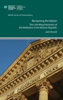Reclaiming the Nation. The Left-Wing Patriotism of 'Die Weltbühne' in the Weimar Republic 0854572872 Book Cover