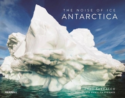 The Noise of Ice: Antarctica 1858946565 Book Cover