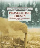 Prosecuting Trusts: The Courts Break Up Monopolies in America (The Progressive Movement 1900-1920: Efforts to Reform America's New Industrial Society) 1404201882 Book Cover
