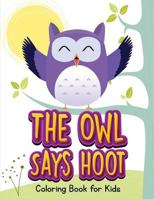 The Owl Says Hoot (Owl Coloring Book for Children 1) 1683050290 Book Cover