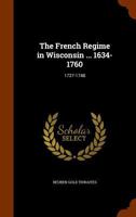 The French Regime in Wisconsin ... 1634-1760: 1727-1748 1021760455 Book Cover