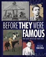 Before They Were Famous: How Seven Artists Got Their Start 0761373004 Book Cover