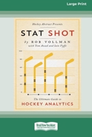 Stat Shot: The Ultimate Guide to Hockey Analytics [LP 16 Pt Edition] 103877456X Book Cover