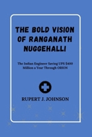 The Bold Vision of Ranganath Nuggehalli: The Indian Engineer Saving UPS $400 Million a Year Through ORION B0GG42S61Q Book Cover