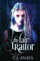 My Fair Traitor 1545254834 Book Cover