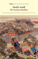 The Panthay Rebellion: Islam, Ethnicity and the Dali Sultanate in Southwest China, 1856-1873 1804290548 Book Cover
