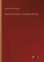 Hearts and Homes. A Comedy in One Act 3385374596 Book Cover