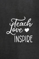 Teach Love Inspire: All Purpose 6x9 Blank Lined Notebook Journal Way Better Than A Card Trendy Unique Gift Black Texture Teacher 1708087974 Book Cover