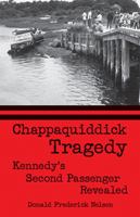 Chappaquiddick Tragedy: Kennedy's Second Passenger Revealed 1455621145 Book Cover