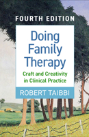 Doing Family Therapy: Craft and Creativity in Clinical Practice (Guilford Family Therapy Series) 1593854773 Book Cover