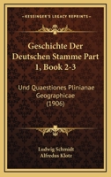 Geschichte Der Deutschen Stamme Part 1, Book 2-3: Und Quaestiones Plinianae Geographicae (1906) 1161179704 Book Cover