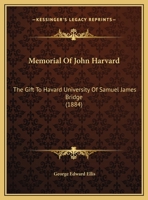 Memorial Of John Harvard: The Gift To Havard University Of Samuel James Bridge 1286014603 Book Cover