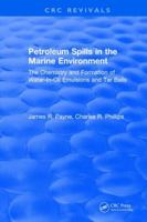 Petroleum Spills in the Marine Environment: The Chemistry and Formation of Water-In-Oil Emulsions and Tar Balls 1315896389 Book Cover