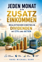 Jeden Monat ein Zusatzeinkommen: Realistischer Einstieg in Dividenden mit ETFs und Aktien (German Edition) B0GHW8QHBP Book Cover