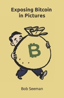 Exposing Bitcoin in Pictures B09BYPQZ3G Book Cover
