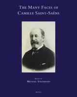 The Many Faces of Camille Saint-Saens 250358070X Book Cover