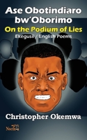 Ase Obotindiaro bw'Oborimo - On the Podium of Lies 9966082980 Book Cover